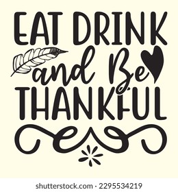 Eat Drink and Be Thankful t shirt design, vector file 