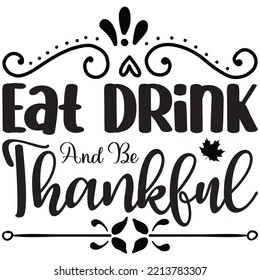 Eat Drink And Be Thankful T-shirt Design Vector File.