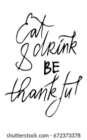 Eat, drink and be thanlful. Hand lettering and custom typography 