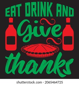 eat drink and give thanks t shirt design, vector file.