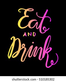 eat and drink. Hand Lettered Quote. Modern Calligraphy 