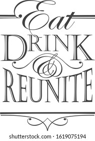 Eat, Drink and Reunion quote design