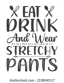 eat drink and wear stretchy pants background inspirational positive quotes, motivational, typography, lettering design