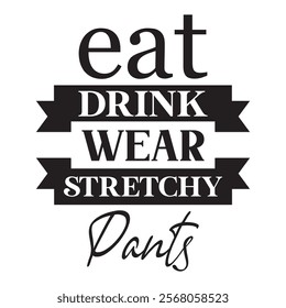 
Eat Drink Wear Stretchy Pants