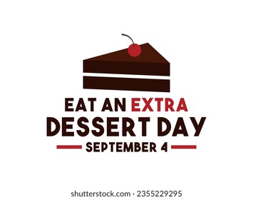 Eat an Extra Dessert Day. September 4. Eps 10.