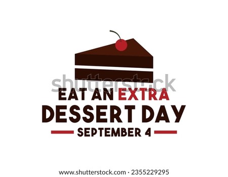 Eat an Extra Dessert Day. September 4. Eps 10.