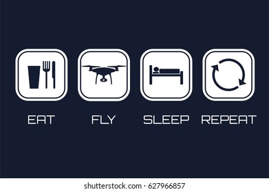 Eat Fly Sleep Repeat Icons. Funny schedule for aerial quadrocopter pilots. 