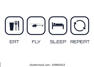 Eat Fly Sleep Repeat Icons. Funny schedule for helicopter pilots