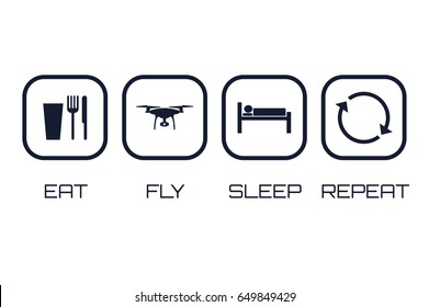 Eat Fly Sleep Repeat Icons. Funny schedule for aerial quadrocopter pilots. 