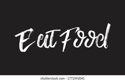 eat food Chalk typography vector lettering or Calligraphy phrase isolated on the Black Board