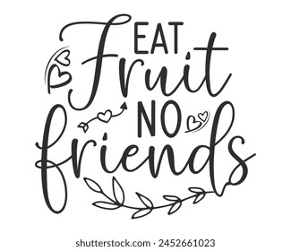 eat fruit no friends design