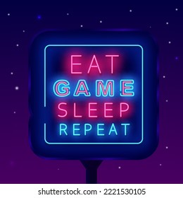 Eat game sleep repeat neon signboard. Glowing street billboard. Light advertising. Game design. Shiny banner. Vector stock illustration