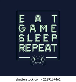 EAT GAME SLEEP REPEAT Typography Design T-Shirt Print