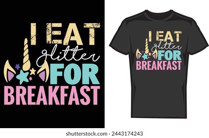 I Eat Glitter for Breakfast,Print Shirt Design,T Shirt,Gift,Gifts T Shirt,Print svg