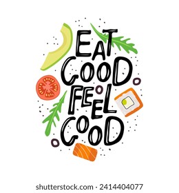 Eat Good Feel Good Hand lettering quote with food products for kitchen and cooking. Kitchen Poster, banner, cookware print, label for shop, kitchen classes, cafe, food studio. Handwritten phrase