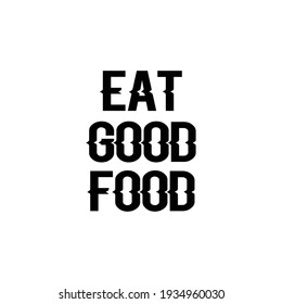 Eat Good Food Hand Letteringcalligraphy Quote Stock Vector (Royalty ...