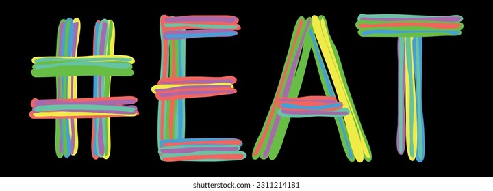 EAT Hashtag. Multicolored bright isolate curves doodle letters like from marker, oil paint. Hashtag #EAT for food blog, print, booklet, t-shirt, social network, typography, mobile app. Stock vector