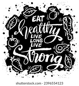 Eat healthy live long live strong. Inspirational quote. Hand drawn typography poster.