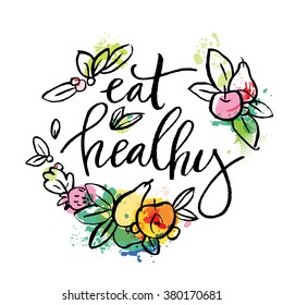 Eat healthy - motivational poster or banner with hand-lettering phrase eat healthy on green background with signs of fruits and vegetables - vector illustration. Lettering with watercolor elements.