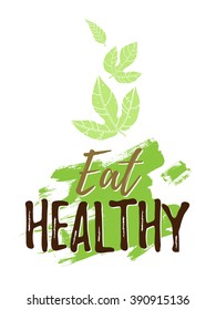 Eat healthy. Motivational poster or banner with lettering phrase on green hand drawn background with leaves. Vector illustration.