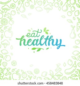 Eat healthy - motivational poster or banner with hand-lettering phrase eat healthy on green background with trendy linear icons and signs of fruits and vegetables - vector illustration