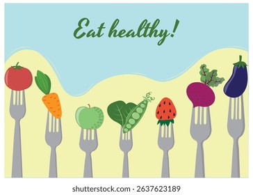 Eat healthy! poster; flyer; vector illustration, billboard; vegetables; fruits; berries on forks; diet; health, vegetarianism