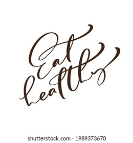 Eat healthy vector calligraphy lettering text isolated on white background. Detox phrase. Illustration Handwritten modern calligraphic poster, banner, yoga motivation.