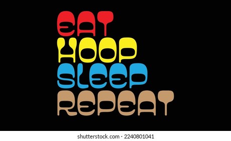 Eat Hoop Sleep Repeat Custom Designed Typographic T-shirts Apparel Hoodie