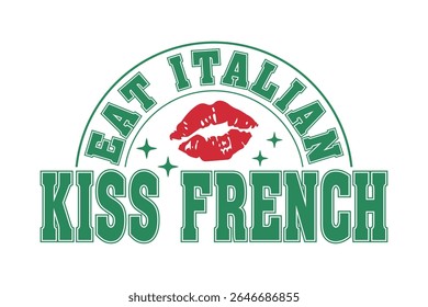 Eat Italian Kiss French Sassy Girl Quote EPS Vector T-shirt Design