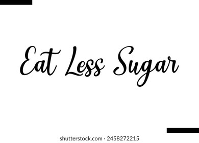 Eat less sugar calligraphy text food saying