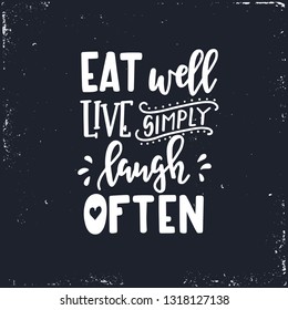 Eat live simply laugh often Hand drawn typography poster. Conceptual handwritten phrase Home and Family T shirt hand lettered calligraphic design. Inspirational vector