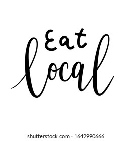 Eat local banner, modern elegant calligraphy for farming market, isolated vector lettering, calligraphy writing, black ink brush pen handwriting, typography poster, good as print or sticker