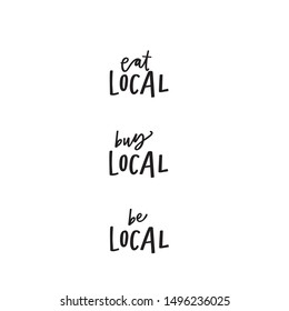 Eat local, buy local, be local