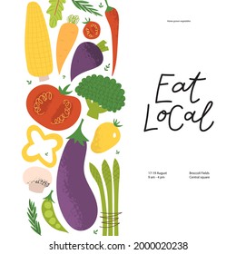 Eat local flyer for farmers market. Hand drawn lettering with flat illustrations of veggies. Fresh organic vegetables for summer vegan menu.