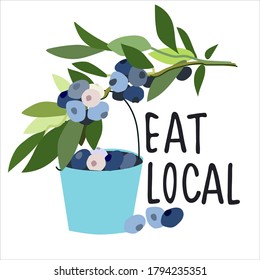 Eat local food concept. Harvesting concept. Pick-your-own concept. Blueberries and bucket vector illustration in abstract flat style. Hand lettering
