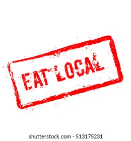 Eat local red rubber stamp isolated on white background. Grunge rectangular seal with text, ink texture and splatter and blots, vector illustration.