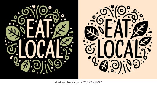 Eat local round badge logo locavore locavorism lettering. Cute sign eat locally grown food organic retro vintage groovy aesthetic. Vector printable text girl shirt design and eco-friendly products.