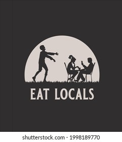 Eat Locals Funny Halloween Zombie Apocalypse Vector illustration design for use in designing and printing