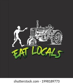 Eat Locals Funny Zombie Farmer Tractor Halloween Pun art Vector illustration design for use in designing and printing