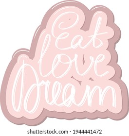 eat love dream creative Vector lettering illustration 