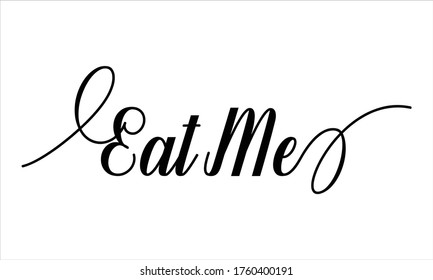 eat me Creative Cursive Typographic Text on White Background