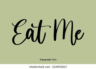 Eat Me Cursive Calligraphy Text on White Background