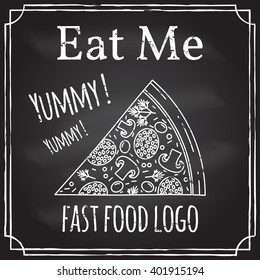 Eat me. Elements on the theme of the restaurant business.  Chalk drawing on a blackboard. Logo, branding,  logotype,  badge  with a  slice of pizza.  Fast food symbol. Vector illustration.