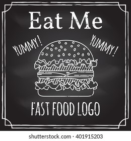 Eat me. Elements on the theme of the restaurant business.  Chalk drawing on a blackboard. Logo, branding,  logotype,  badge  with a  burger.  Fast food symbol. Vector illustration.