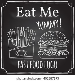 Eat me. Elements on the theme of the restaurant business.  Chalk drawing on a blackboard. Logo, branding,  logotype,  badge  with a  burger and fries in box.  Fast food symbol. Vector illustration.