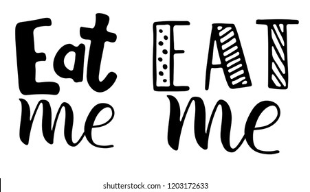 Eat me quote. Ink hand lettering. Modern brush calligraphy. Handwritten phrase. Inspiration graphic design typography element. Cute simple vector sign.