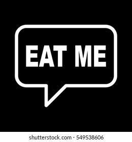 EAT ME speech bubbles.