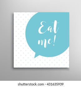 Eat me vector phrase. Hand drawn calligraphy promotional lettering for shop, restaurant and cafe.