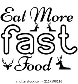 Eat More Fast Food T Shirt Design, Vector File.