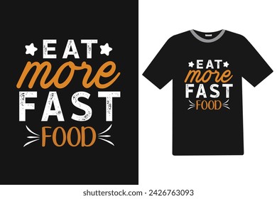 Eat more fast food Food T-Shirt Design.